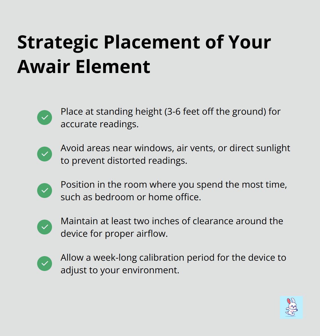 Checkmark list of guidelines for optimal placement of the Awair Element device: place at standing height, avoid windows and vents, position in most-used room, ensure proper clearance, and allow for calibration period.